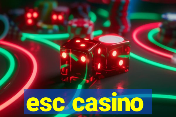 esc casino